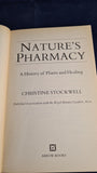 Christine Stockwell - Nature's Pharmacy, A History of Plants and Healing, Arrow Books, 1989