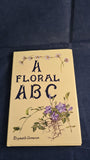 Elizabeth Cameron - A Floral A B C, Selecta Books, 1993