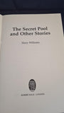 Mary Williams - The Secret Pool & Other Stories, Robert Hale, 2000, 1st, Inscribed, Signed, Letters
