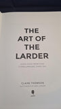 Claire Thomson - The Art of The Larder, Quadrille, 2017
