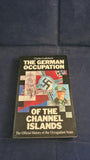 Charles Cruikshank - The German Occupation of The Channel Islands, Guernsey Press, 1988