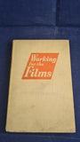 Oswell Blakeston - Working for the Films, Focal Press, 1947, First Edition