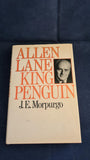 J E Morpurgo - Allen Lane, King Penguin, A Biography, Hutchinson, 1979, First Edition