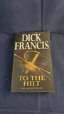 Dick Francis - To The Hilt, Pan Books, 1997, Paperbacks