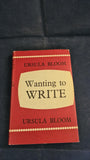 Ursula Bloom - Wanting to Write, Stanley Paul, 1958, First Edition, Signed