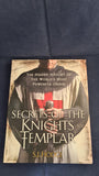S J Hodge - Secrets of The Knights Templar, Quercus, 2013, First Edition