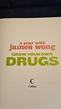 James Wong - Grow Your Own Drugs, Collins, 2010, First Edition