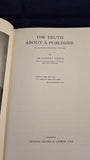 Stanley Unwin - The Truth About A Publisher, George Allen, 1960