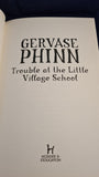 Gervase Phinn - Trouble at the Little Village School, Hodder & Stoughton, 2012, First Edition
