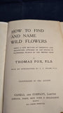 Thomas Fox - How To Find and Name Wild Flowers, Cassell, 1907