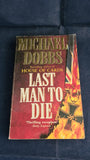 Michael Dobbs - Last Man to Die, Fontana, 1992, Paperbacks