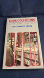 Roy Harley Lewis - Book Collecting, A New Look, David & Charles, 1988, Inscribed, Signed