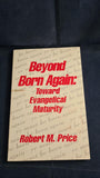 Robert M Price - Beyond Born Again, Apocryphal Books, 1993, Signed Association Copy