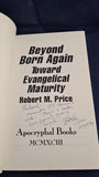 Robert M Price - Beyond Born Again, Apocryphal Books, 1993, Signed Association Copy