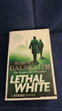 Robert Galbraith - Lethal White, Sphere Books, 2023, A Strike Novel, Paperbacks