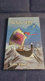 Robin Wood - When, Why ..... If, Livingtree Book, 1996, Inscribed, Signed, Paperbacks