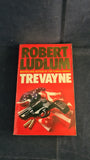 Robert Ludlum - Trevayne, Grafton Books, 1990, Paperbacks