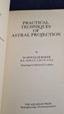 Dr Douglas Baker - Practical Techniques of Astral Projection, Aquarian Press, 1978, Paperbacks