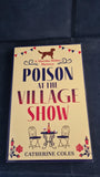Catherine Coles - Poison at the Village Show, Boldwood Books, 2023, Paperbacks