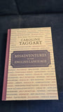 Caroline Taggart - Misadventures in the English Language, Michael O'Mara, 2016, First Edition