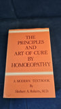 Herbert Roberts - The Principles & Art of Cure by Homoeopathy, Health Science Press, 1982