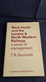 T Gourvish - Mark Huish & the London & North Western Railway, Leicester University, 1972, 1st Edition