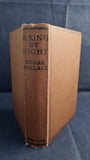 Edgar Wallace - A King by Night, John Long, 1928
