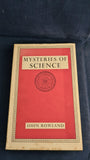 John Rowland - Mysteries of Science, Werner Laurie, 1955, First Edition, Inscribed, Signed