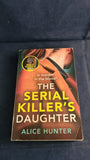 Alice Hunter - The Serial Killer's Daughter, Avon, 2022, Paperbacks