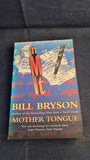 Bill Bryson - Mother Tongue, Penguin Books, 1991, Paperbacks