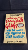 Guy Deutscher - Through The Language Glass, Arrow Books, 2011, Paperbacks