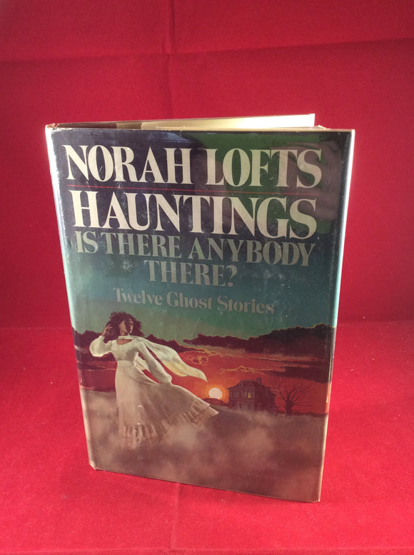 Norah Lofts, Hauntings: Is There Anybody There? Doubleday 1975, First US Edition.