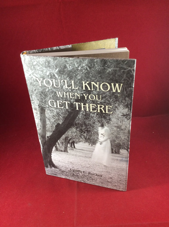 Lynda E. Rucker, You'll Know When You Get There, The Swan River Press, 2016, Signed and Limited Edition (400).