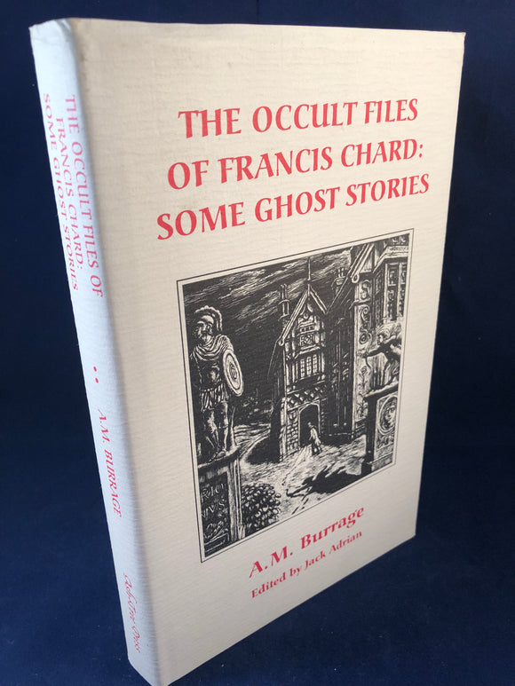 A. M. Burrage - The Occult Files of Francis Chard: Some Ghost Stories, Ash-Tree Press 1996, Limited to 500 Copies, Inscribed