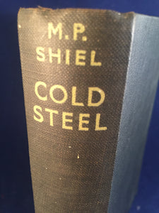 M.P. Shiel - Cold Steel, Victor Gollancz, London, 1929, Re-issued March 1929