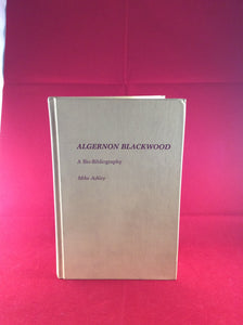 Mike Ashley - A Bio-Bibliography Algernon Blackwood, Greenwood Press 1987, Signed by author
