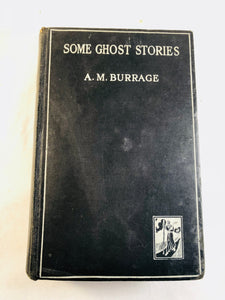 A. M. Burrage - Some Ghost Stories, Cecil Palmer 1927, 1st Edition