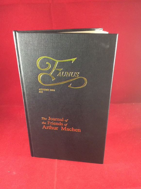 Arthur Machen - Faunus, The Journal of The Friends of Arthur Machen, Autumn 2000, Number 6, The Friends of Arthur Machen 2000, No. 69 of 240 Copies