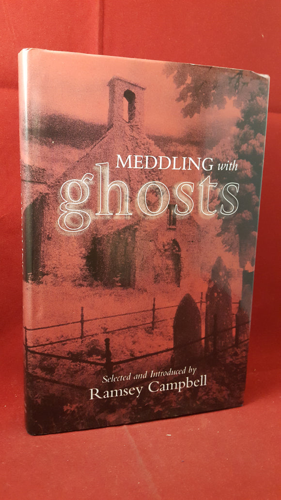 Ramsey Campbell - Meddling with Ghosts, The British Library, 2001, Signed 1st