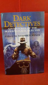 Stephen Jones  Editor - Dark Detectives Adventures of the Supernatural Sleuths, Fedogan & Bremer, 1999, 1st