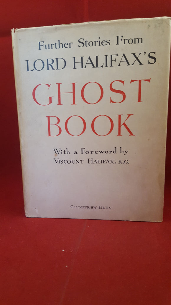 Foreword Viscount Halifax - Further Stories from Lord Halifax's Ghost Book, Geoffrey Bles, 1937, 1st