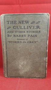 Barry Pain - The New Gulliver & Other Stories, T Werner Laurie, 1913, First Edition