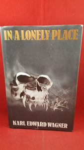 Karl Edward Wagner - In A Lonely Place, Scream Press, 1984, 1st, Signed & Inscribed