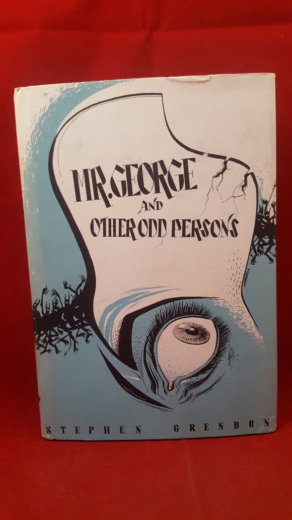Stephen Grendon - Mr. George And Other Odd Persons, Arkham House, 1963, Limited
