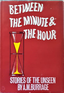 A M Burrage - Between The Minute & The Hour, Herbert Jenkins, 1967, 1st Edition