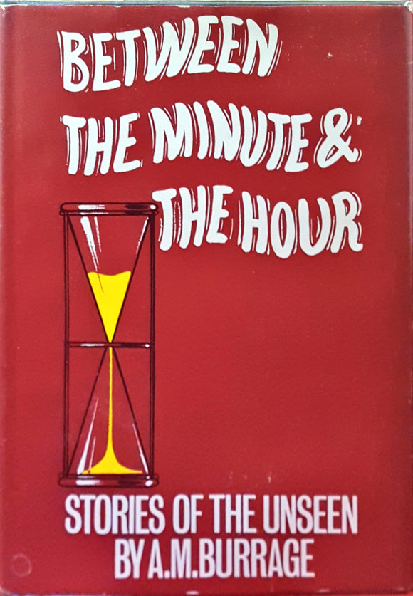 A M Burrage - Between The Minute & The Hour, Herbert Jenkins, 1967, 1st Edition