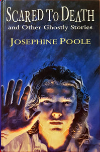 Josephine Poole - Scared To Death and Other Ghostly Stories, Hutchinson, 1994, 1st Edition
