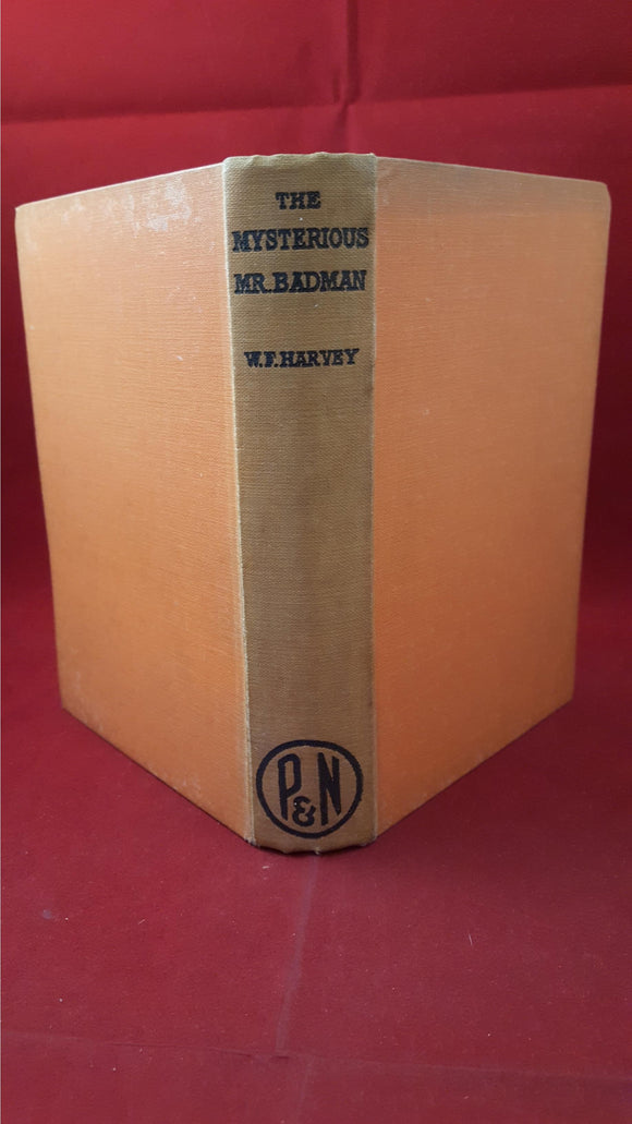 W F Harvey - The Mysterious Mr Badman, Pawling and Ness Ltd, 1934, 1st UK Edition