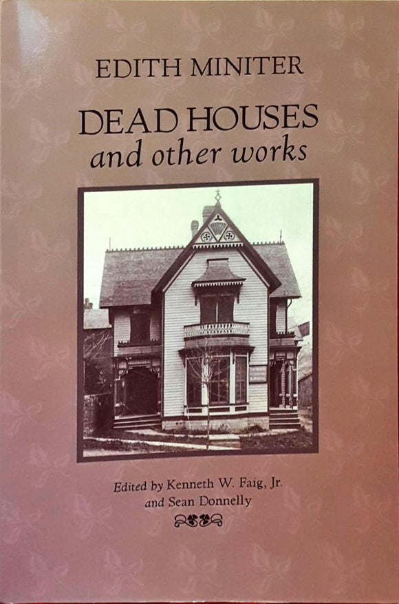 Edith Miniter Kenneth W Faig Jr, Sean Donnelly  Editor -Edith Miniter - Dead Houses and other works, Hippocampus Press, 2008, 1st Edition