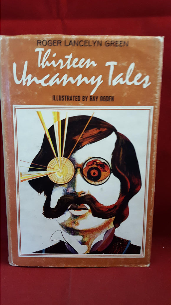 Roger Lancelyn Green - Thirteen Uncanny Tales, Dent & Dutton, 1970